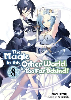 [The Magic in this Other World is Too Far Behind! 08] • The Magic in This Other World Is Too Far Behind! Volume 8